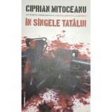 Ciprian Mitoceanu - In sangele tatalui (Editia: 2012)