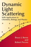 Dynamic Light Scattering: With Applications to Chemistry, Biology, and Physics