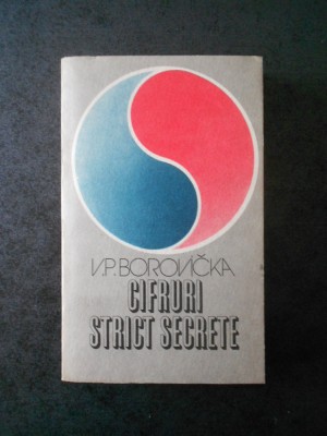 V. P. BORONCKA - CIFRURI STRICT SECRETE foto