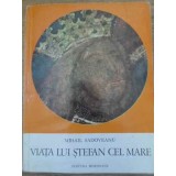 VIATA LUI STEFAN CEL MARE-MIHAIL SADOVEANU-218124