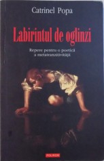 LABIRINTUL DE OGLINZI - REPERE PENTRU O POETICA A METATRANZITIVITATII de CATRINEL POPA , 2007