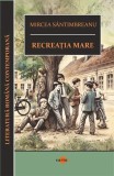 Recreația mare - Paperback brosat - Mircea S&acirc;ntimbreanu - Cartex
