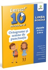 Ortograme si semne de punctuatie, Exersez 10 min pe zi
