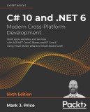 C# 10 and .NET 6 - Modern Cross-Platform Development - Sixth Edition: Build apps, websites, and services with ASP.NET Core 6, Blazor, and EF Core 6 us