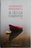 A Doua Nastere - Constantin Eretescu - Roman