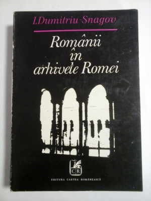 Romanii in arhivele Romei (Secolul XVIII) - I. Dumitriu-Snagov foto