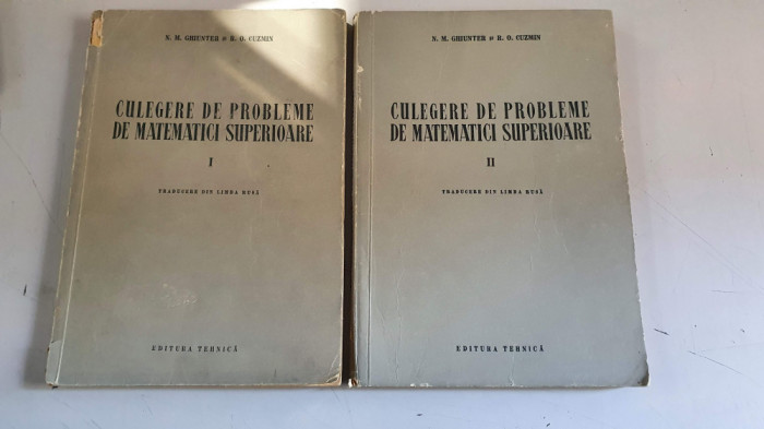 Culegere De Probleme De Matematici Superioare - N. Gunther , R.Cuzmin (2 vol.)