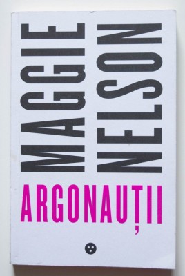 Maggie Nelson - Argonauții (Black Button Books) foto