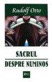 Sacrul. Despre Numinos - Rudolf Otto