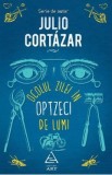 Ocolul zilei in opzeci de lumi - Julio Cortaza, Julio Cortazar