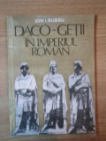 DACO-GETII IN IMPERIUL ROMAN de ION I. RUSSU , 1980