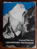 Cuceritorii Inutilului - Lionel Terray, alpinism, prima editie / R5P2F