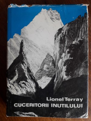 Cuceritorii Inutilului - Lionel Terray, alpinism, prima editie / R5P2F foto