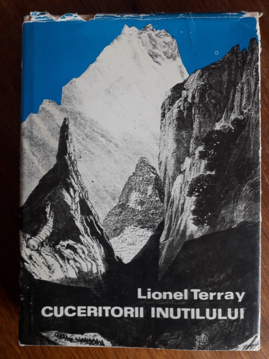 Cuceritorii Inutilului - Lionel Terray, alpinism, prima editie / R5P2F