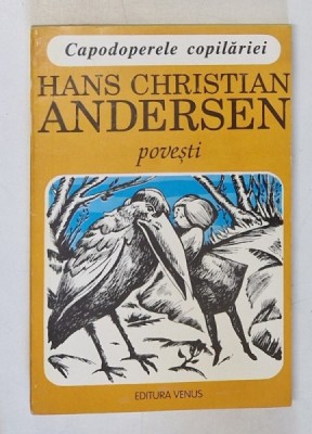 POVESTI de HANS CHRISTIAN ANDERSEN , ilustratii de DEM. POPA si ALEXANDRU CALIMACHI , 1993 foto