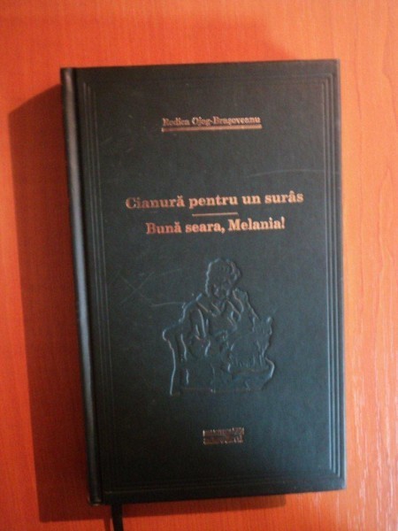 CIANURA PENTRU UN SURAS . BUNA SEARA , MELANIA ! de RODICA OJOG BRASOVEANU , 2009 CIANURA PENTRU UN SURAS . BUNA SEARA , MELANIA ! de RODICA OJOG BRASOVEANU , 2009