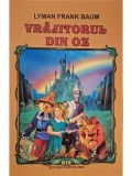 Lyman Frank Baum - Vrajitorul din Oz (Editia: 2017)