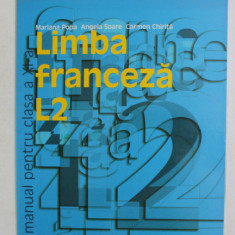 LIMBA FRANCEZA L2 , MANUAL PENTRU CLASA A XI - A de MARIANA POPA ... CARMEN CHIRITA , 2006