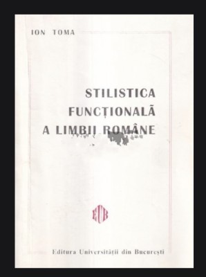 Stilistica functionala a limbii romane/ Ion Toma foto