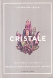 Cassandra Eason - Cristale. Tot ce trebuie sa stii pentru vindecare,