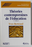 THEORIES CONTEMPORAINES DE L &#039;EDUCATION par YVES BERTRAND , 1998