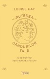 Cumpara ieftin Puterea Gandurilor Tale,Louise L. Hay - Editura For You