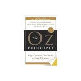 The Oz Principle: Getting Results Through Individual and Organizational Accountability
