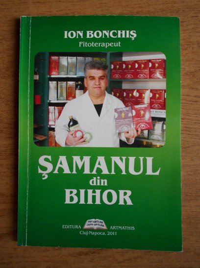 Ion Bonchis Fitoterapeut - Samanul din Bihor (2011)