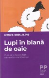 George K. Simon, Jr., PhD - Lupi in blana de oaie. Cum sa le facem fata