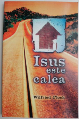 Isus este calea &amp;ndash; Wilfried Plock foto