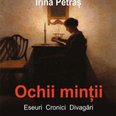 Ochii minții. Eseuri, cronici, divagări - Paperback brosat - Irina Petraş - Școala Ardeleană