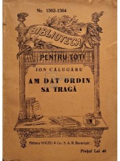 Ion Calugaru - Am dat ordin sa traga - Schite si nuvele (Editia: Editie interbelica) foto
