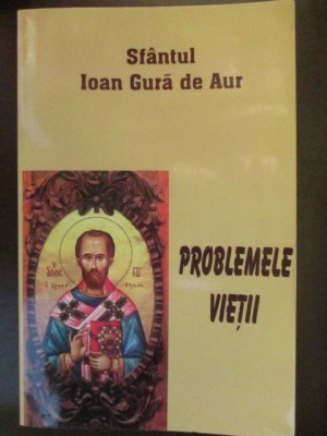 Problemele vietii-Sf.Ioan Gura de Aur foto
