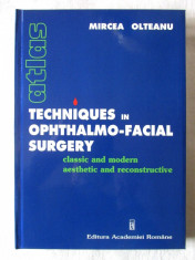 TECHNIQUES IN OPHTHALMO-FACIAL SURGERY, Mircea Olteanu, 2001. Oftalmologie -engl foto