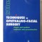 TECHNIQUES IN OPHTHALMO-FACIAL SURGERY, Mircea Olteanu, 2001. Tehnici in chirurgia oftalmo-faciala lb.-engl. Carte noua