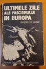 Ultimele zile ale fascismului in Europa/Jacques de Launay