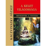 Kelet vil&aacute;goss&aacute;ga - Bevezet&eacute;s a yog&aacute;ba I. - Kaczvinszky J&oacute;zsef