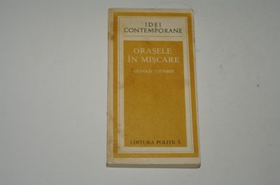 Orase in miscare - Arnold Toynbee foto