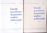 EXERCITII SI PROBLEME DE GEOMETRIE ANALITICA SI DIFERENTIALA VOL.1-2-C. IONESCU-BUJOR, O. SACTER-272362