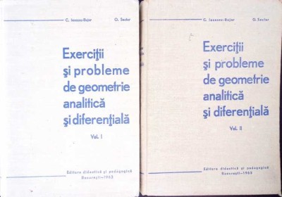 EXERCITII SI PROBLEME DE GEOMETRIE ANALITICA SI DIFERENTIALA VOL.1-2-C. IONESCU-BUJOR, O. SACTER-272362 foto