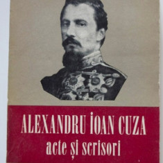 Alexandru Ioan Cuza : acte si scrisori / eds. D. Ivanescu si Virginia Isac