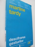 Descifrarea gesturilor - Martine Tardy