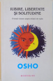 IUBIRE, LIBERTATE SI SOLITUDINE, O NOUA VIZIUNE ASUPRA RELATIEI DE CUPLU de OSHO, 2012