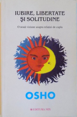 IUBIRE, LIBERTATE SI SOLITUDINE, O NOUA VIZIUNE ASUPRA RELATIEI DE CUPLU de OSHO, 2012 foto