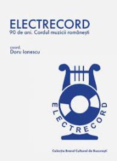 ELECTRECORD 90 de ani Cordul muzicii romane?ti Doru Ionescu Casa Pariuri Lit... foto