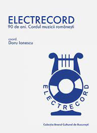 ELECTRECORD 90 de ani Cordul muzicii rom&acirc;nești Doru Ionescu Casa Pariuri Lit...