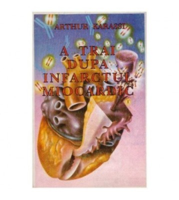 Arthur Karassi - A trai dupa infarctul miocardic - 126417 foto