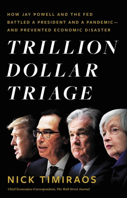 Trillion Dollar Triage: How Jay Powell and the Fed Battled a President and a Pandemic---And Prevented Economic Disaster foto