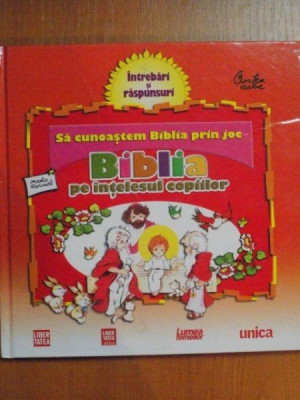 BIBLIA PE INTELESUL COPIILOR , SA CUNOASTEM BIBLIA PRIN JOC , Bucuresti 2011 foto