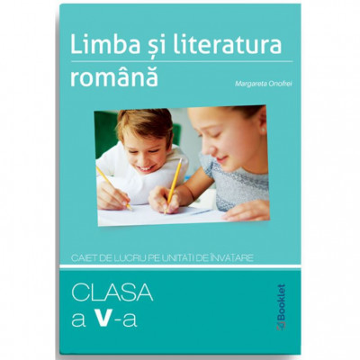 Limba Romana - Clasa 5 - Caiet Pe Unitati De Invatare - Margareta Onofrei foto